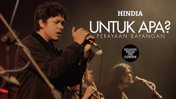 Hindia - Untuk Apa ? | Dari Perayaan Bayangan | Sounds From The Corner Live #54