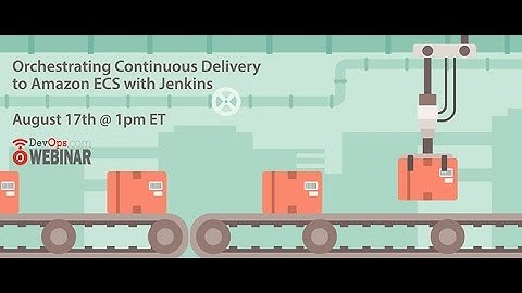 Orchestrating Continuous Delivery to Amazon ECS with Jenkins