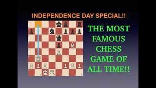 The most FAMOUS Chess game of all time!! | Independence Day Special!