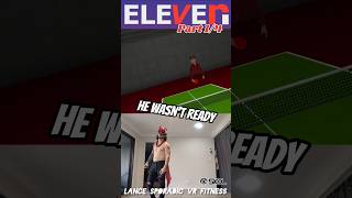 He wasn't Ready, Eleven table tennis VR FITNESS