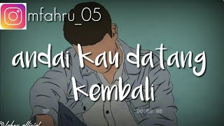 Status wa felix ANDAI KAU DATANG KEMBALI