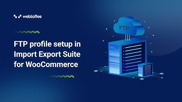 How to setup an FTP profile in Import Export Suite for WooCommerce?
