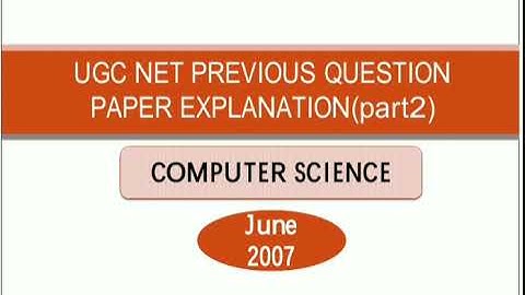 UGC NET Computer Science 2007 June Question Paper paper-2 | Detailed Explanation |part 2