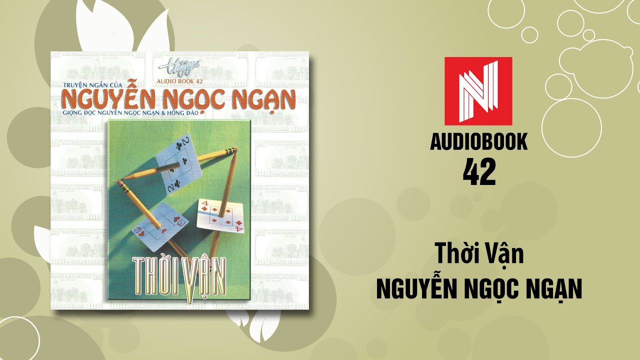 Nguyễn Ngọc Ngạn | Thời Vận (Audiobook 42)