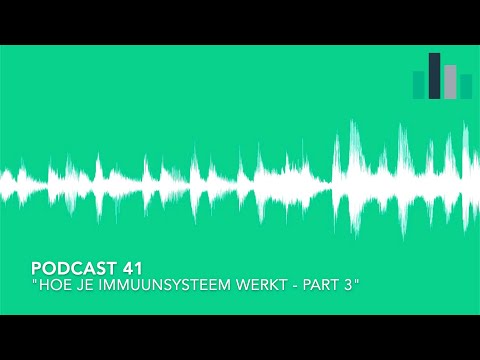 Podcast 41 -  Hoe Je Immuunsysteem Werkt - Part 3