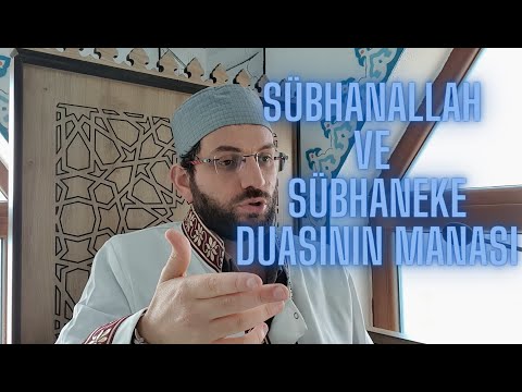 Sübhanallah ve Sübhaneke Duasının Tefsiri ve Manası II Namazın Çekirdekleri II 8. Mesele