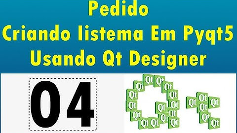 Curso Criando Um Sistema Em PyQt5 Usando QT Designer - 04