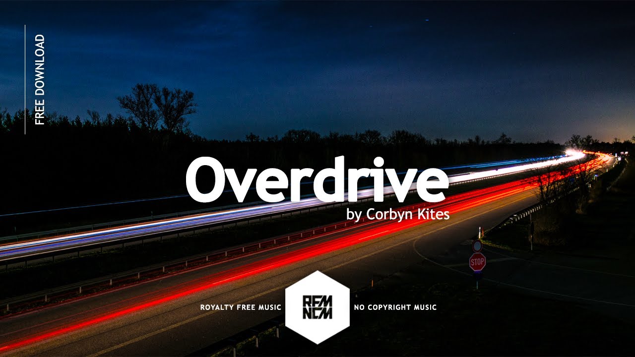 Free Music For YouTube Videos No Copyright Download [Overdrive - Corbyn  Kites] Vlog Background Music - YouTube