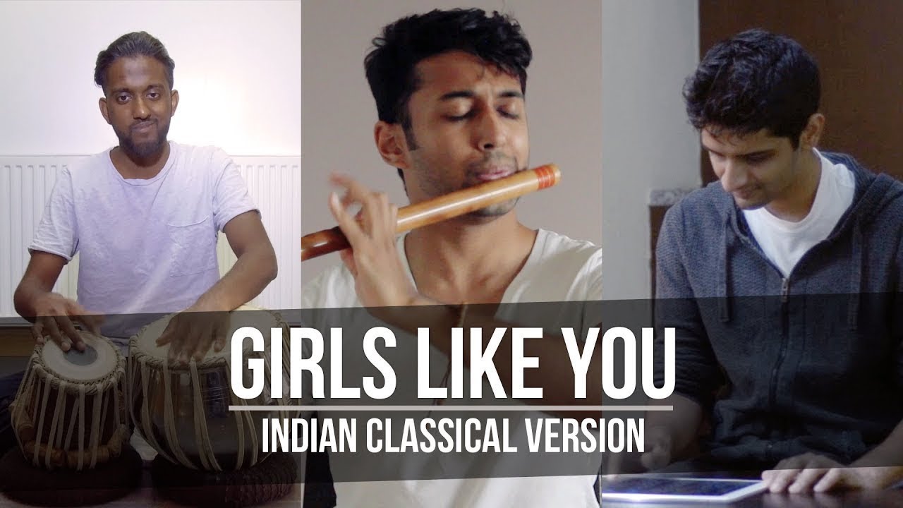 Girls Like You   Indian Classical Version feat Praveen Prathapan  Janan Sathiendran