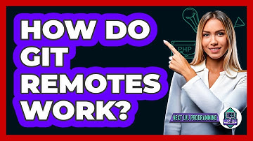 How Do Git Remotes Work? - Next LVL Programming