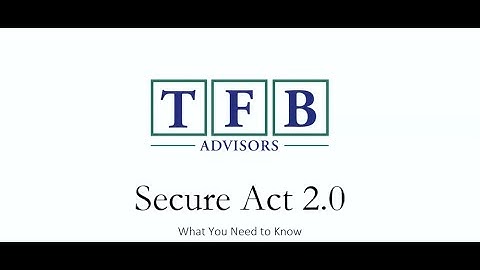 Secure Act 2.0 – What You Need to Know [Webinar]