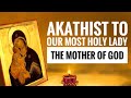 Akathist to the Theotokos ~ English ~ Orthodox