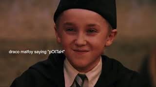 draco malfoy saying "pottah"