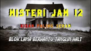 Misteri Jam 12 - Kisah Paling Seram | Blok Lama Berhantu Tanglin Halt 