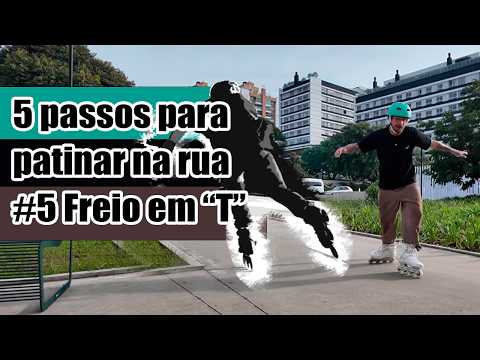5 passos para você patinar na rua | Freio em T | Video 05