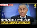 Netanyahu To Hold Security Consultations On Remaining Captives | BREAKING NEWS | WION