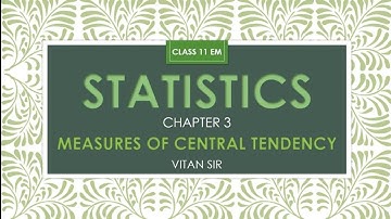 CLASS 11 STATISTICS EM CHAPTER 3.11 ILL 27,28 BY VITAN SIR