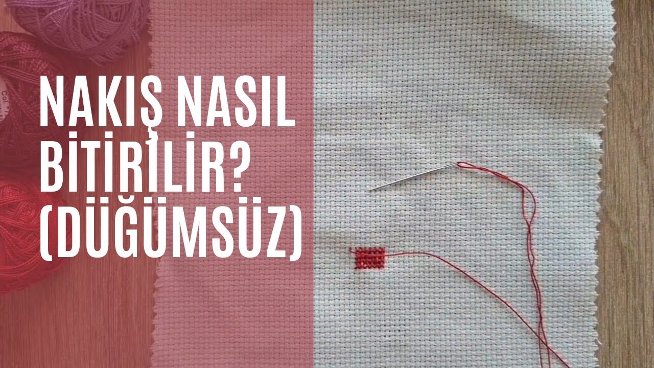 YENİ BAŞLAYANLAR İÇİN Düğümsüz Nakış Bitirme