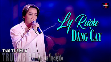 🌹VAN SON Trường Vũ Tam Tuyệt 6 - LY RƯỢU ĐẮNG CAY @VanSon