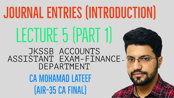 Journal Entries Accounting (Introduction) | Lecture 5 | Part 1 | JKSSB Accounts Assistant Exam