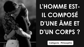 Philosophie: L'homme est-il composé d'une âme et d'un corps ? (dissertation)
