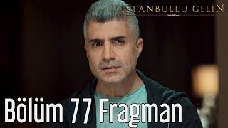 İstanbullu Gelin 77. Bölüm Fragman