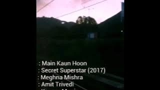 Main Kaun Hoon [English] . Secret Superstar | Meghna Mishra | Zaira Wasim , Amir Khan