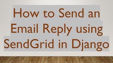 How to Send an Email Reply using SendGrid in Django