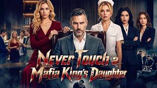 Full 💢Never Touch a Mafia King's Daughter: Mafia King Returned to Avenge His Daughter💎👑#GoodShort Guide