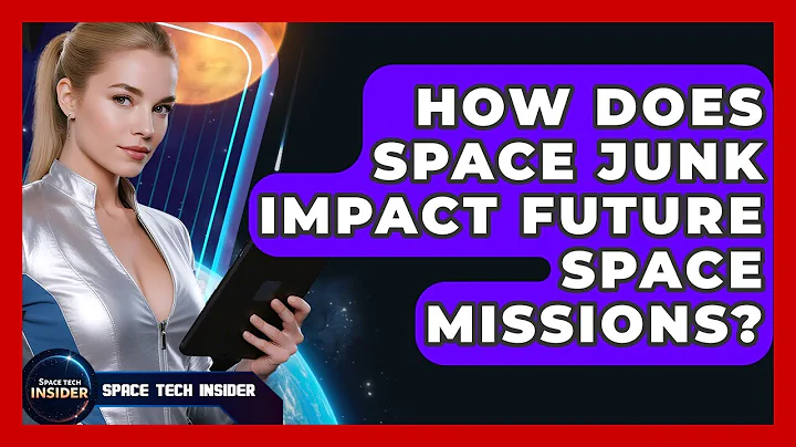 How Does Space Junk Impact Future Space Missions? - Space Tech Insider