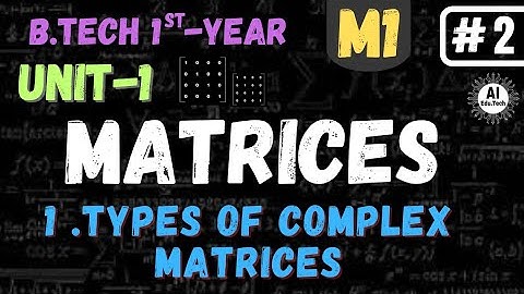 Matrices in telugu[#2]-Types of complex matrix-in telugu