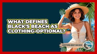 What Defines Black's Beach As Clothing-Optional?