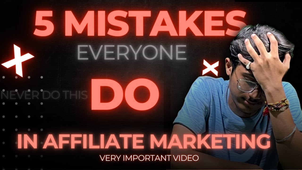 5 Mistake Everyone Do In Affiliate marketing