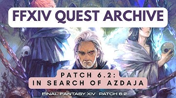 Patch 6.2: In Search of Azdaja | No Commentary | FFXIV Quest Archive