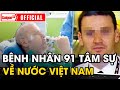 Bệnh nhân 91 lần đầu 'CHIA SẺ' nỗi lòng với Việt Nam cảm động vì đã 'KHÔNG BỊ BỎ LẠI'