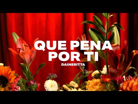 Dainesitta - Que Pena Por Ti