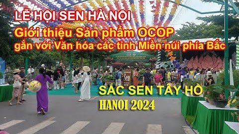 Lễ Hội Sen Hà Nội và Giới thiệu Sản phẩm OCOP gắn với Văn hóa các tỉnh Miền núi phía Bắc [Phần 2]