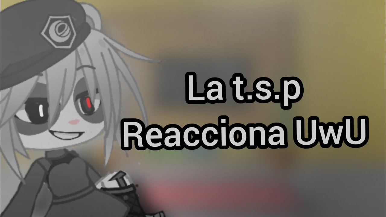 🌺🍃la t.s.p reacciona a sus memes ☘️🌻