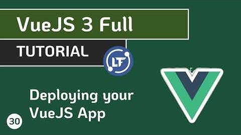 VueJS 3 Full Tutorial - #30 Deploying your VueJS App
