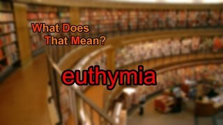 What does euthymia mean?
