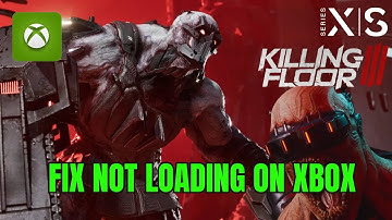 How To Fix Killing Floor 3 Not Loading/Stuck on Loading Screen Error On Xbox Series X|S