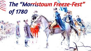 The Continental Army’s brutal winter at Morristown