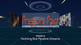 Pressure Point 05: Nothing But Pipeline Dreams (Trailer)