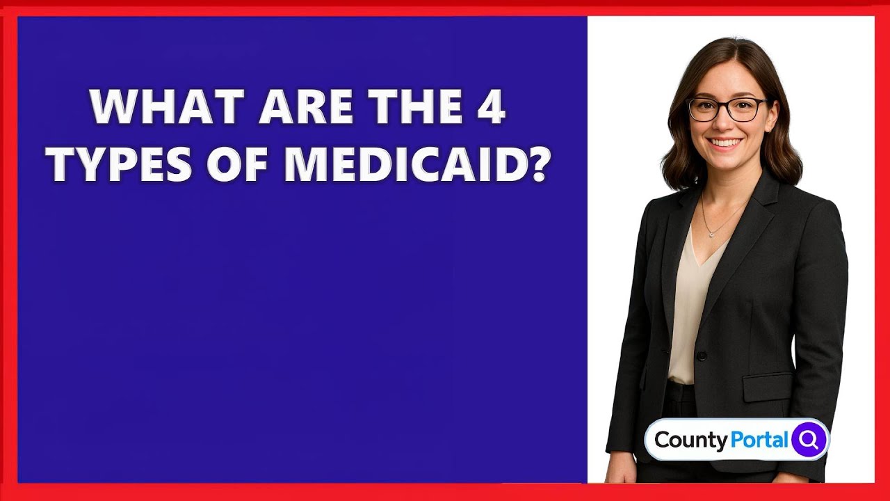 What Are The 4 Types Of Medicaid?