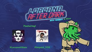 Lorcana After Dark Episode 17 featuring @LorcanaVillain & @ImpactTCG @Nivesnerdcorner