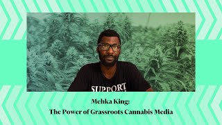 Mehka King: The Power of Grassroots Cannabis Media