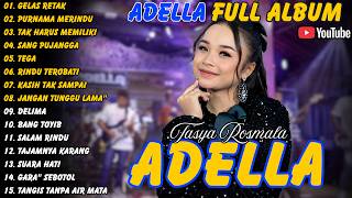 Adella Full Album || Terbaru - Gelas Retak - Purnama Merindu - Tak Harus Memiliki #adella #fullalbum
