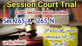 session court trial section wise 265-A 265-N| crpc lecture urdu hindi| session & high court trial