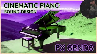 How to create a BIG cinematic PIANO sound. (FX Send mixing trick).