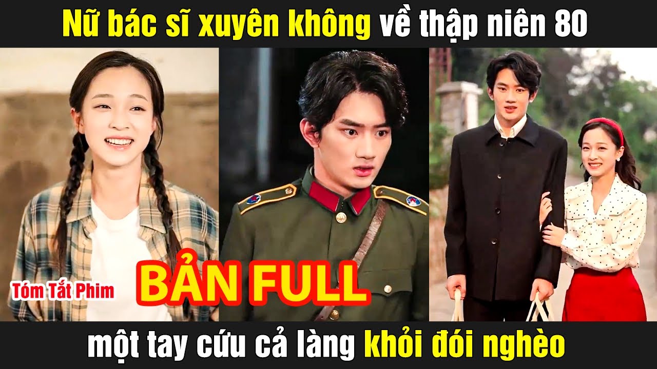 Nữ bác sĩ xuyên không về thập niên 80 một tay cứu cả làng khỏi đói nghèo